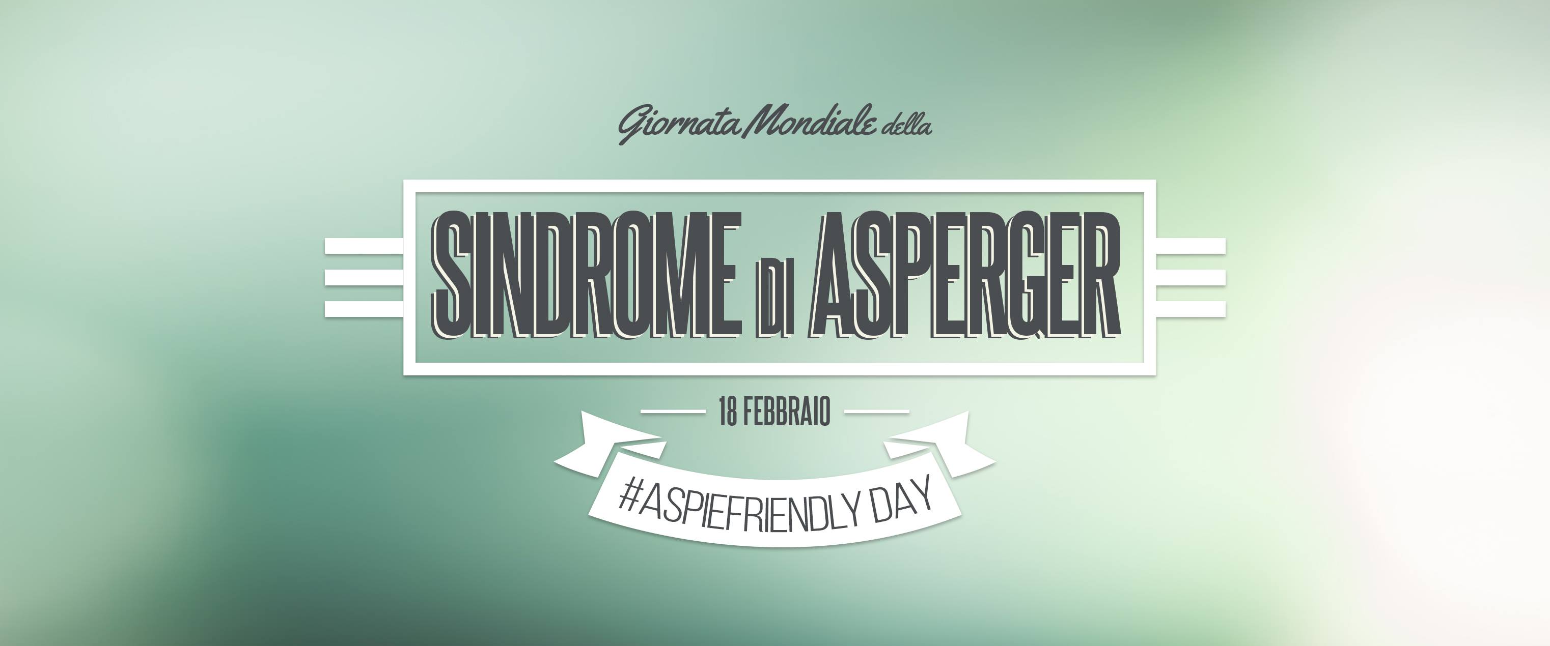 La giornata mondiale della Sindrome di Asperger (un disturbo pervasivo dello sviluppo imparentato con l'autismo) è il 18 febbraio